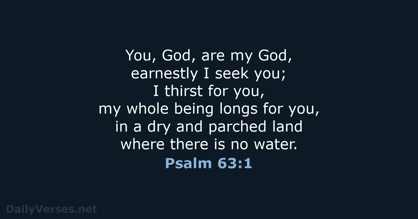 Psalm 63:1 - NIV