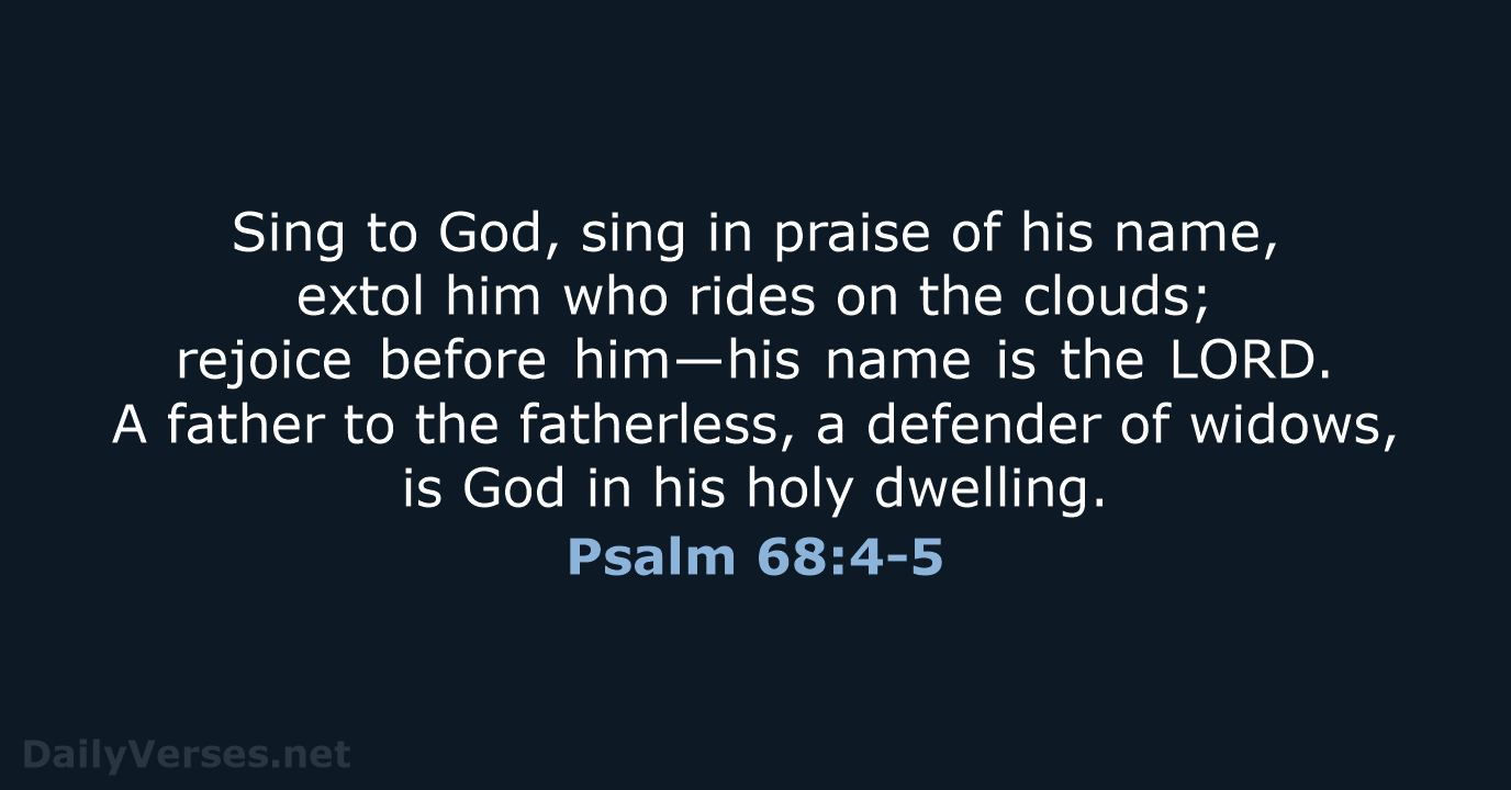 Psalm 68:4-5 - NIV