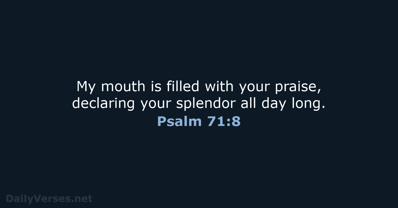 Psalm 71:8 - NIV
