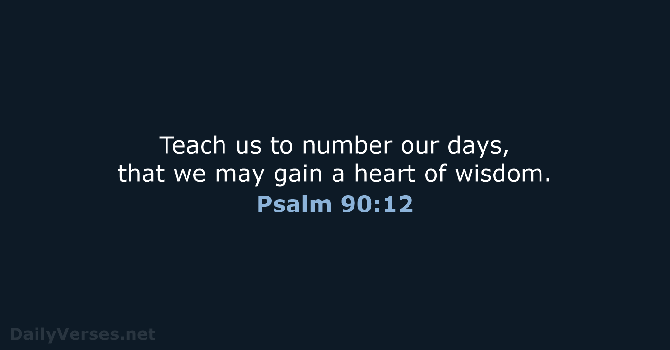 Psalm 90:12 - NIV
