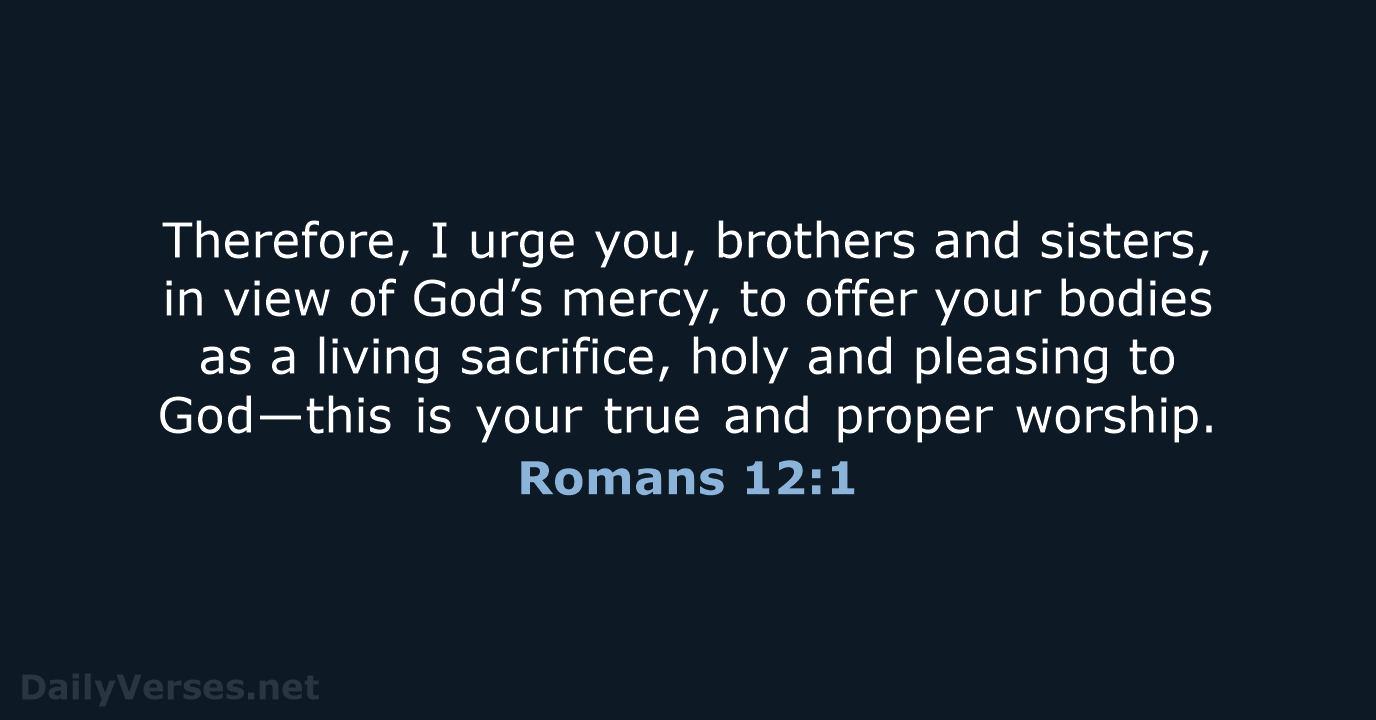 Romans 12:1 - NIV