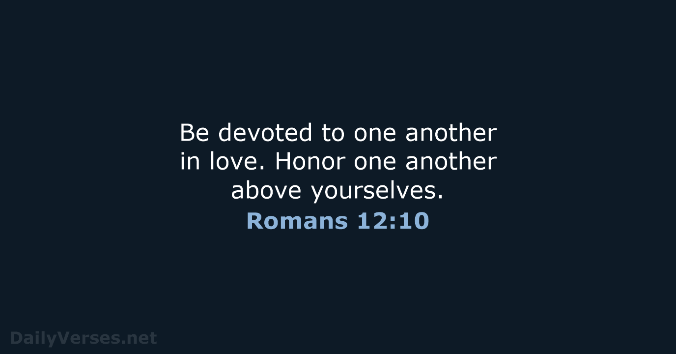 Romans 12:10 - NIV