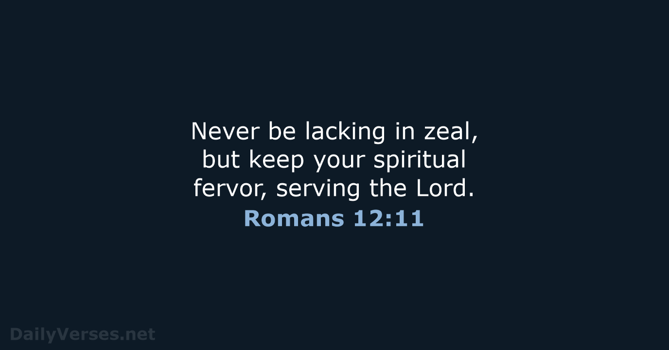 Romans 12:11 - NIV