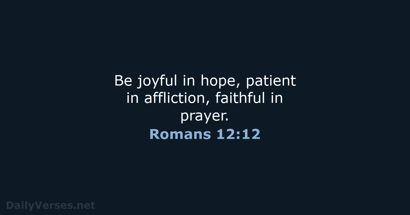 Romans 12:12 - NIV