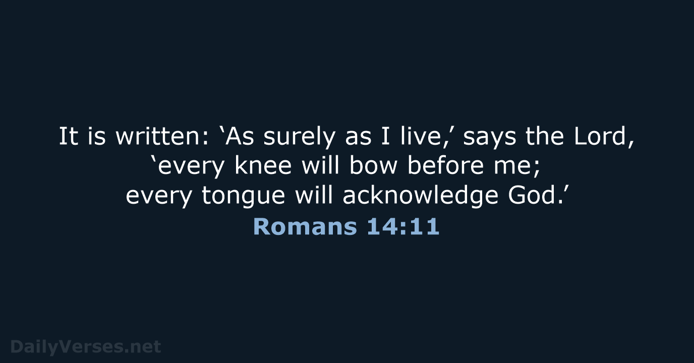 Romans 14:11 - NIV