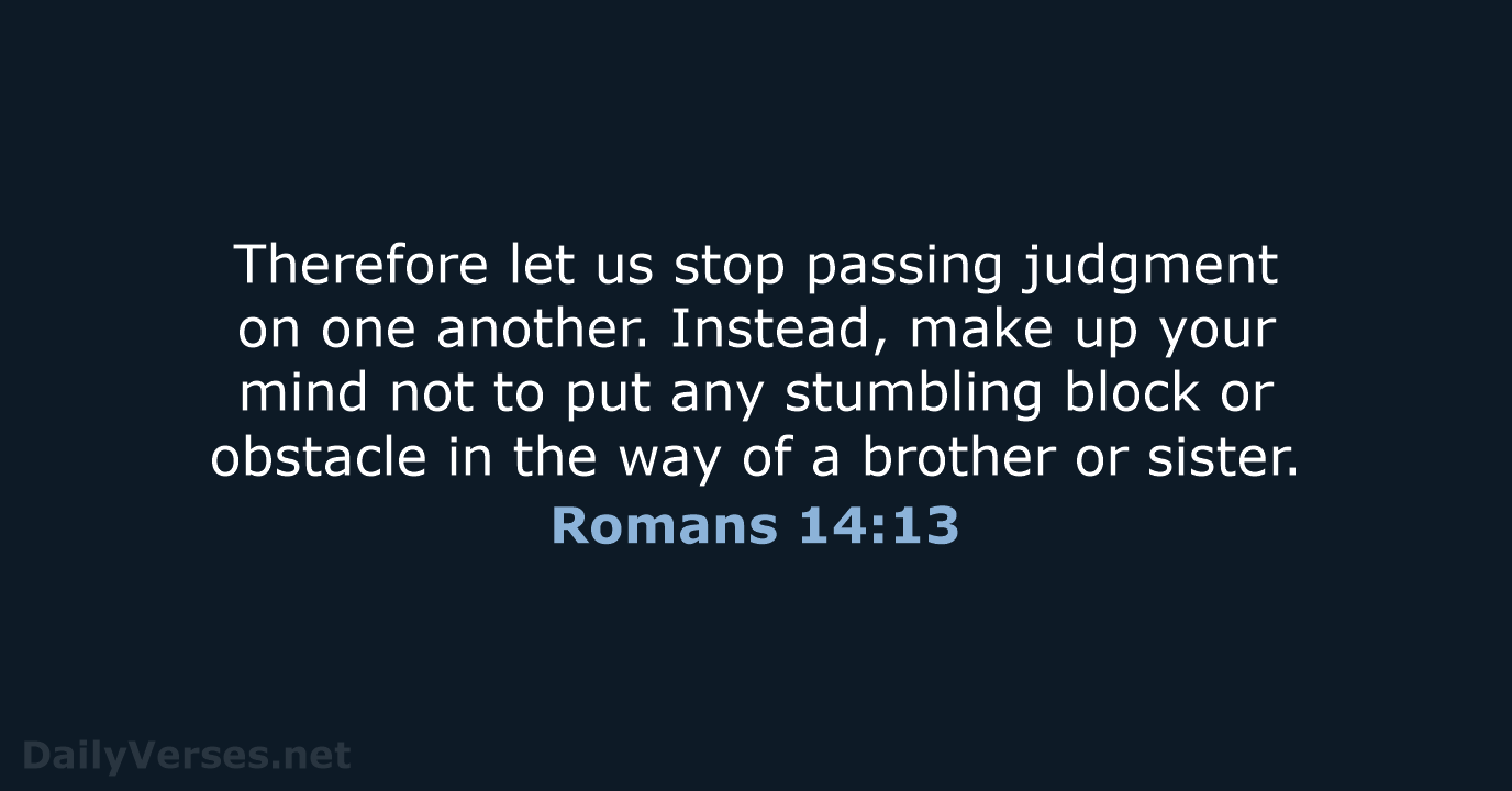 Romans 14:13 - NIV