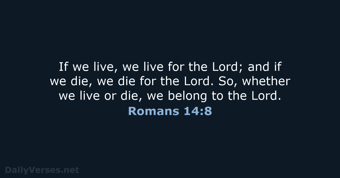 Romans 14:8 - NIV