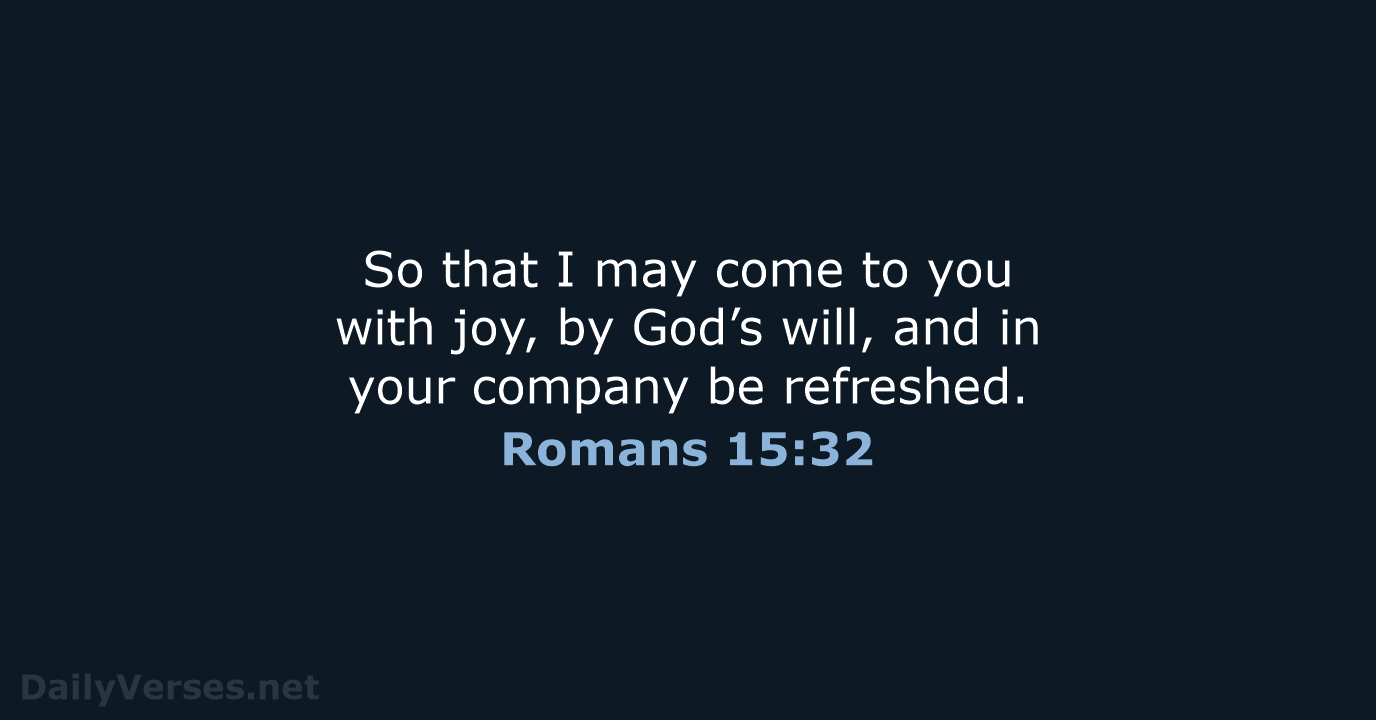 Romans 15:32 - NIV