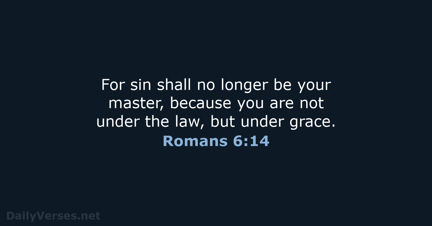 Romans 6:14 - NIV