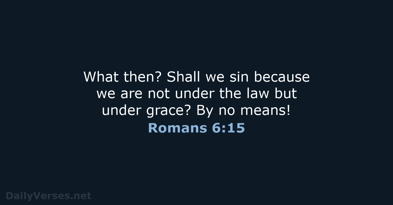 Romans 6:15 - NIV