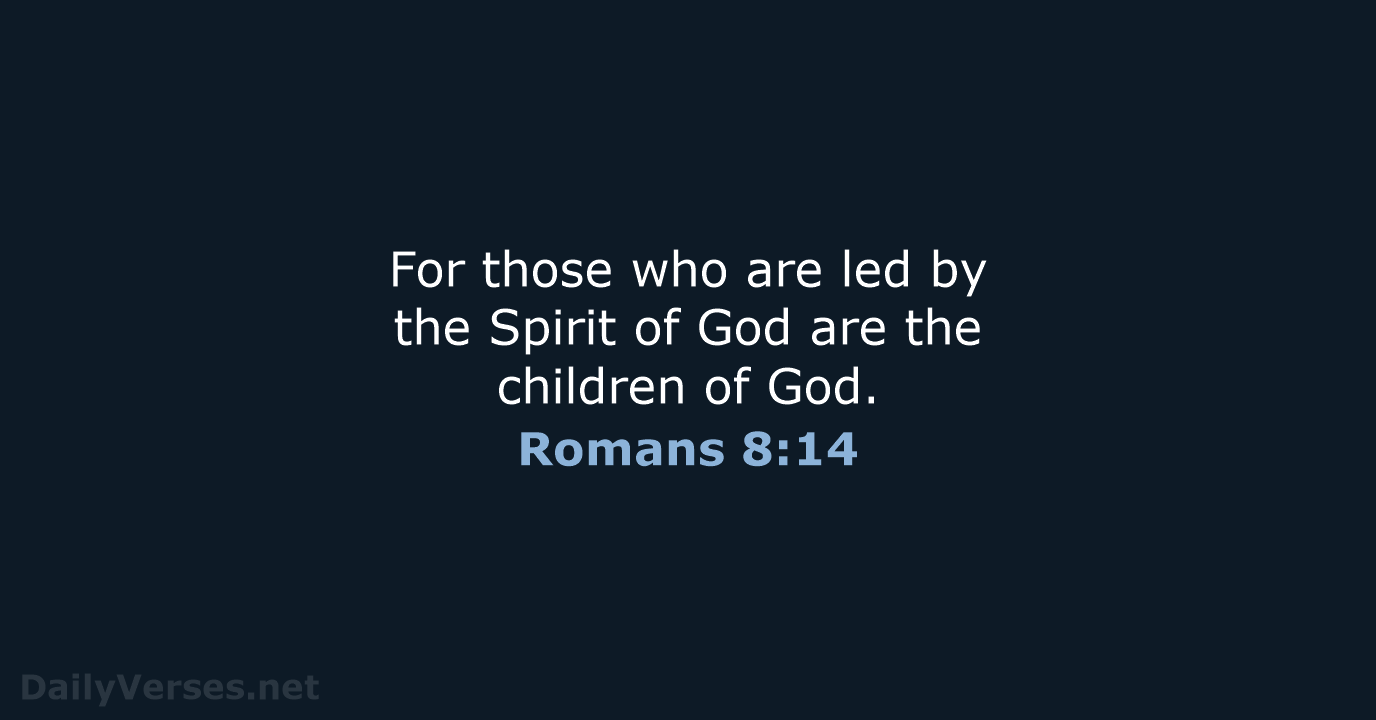 Romans 8:14 - NIV