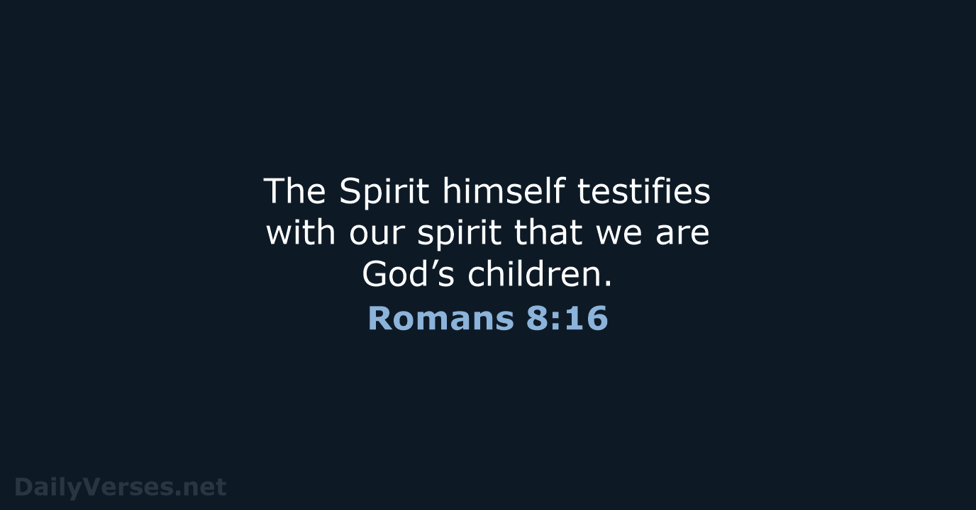 Romans 8:16 - NIV