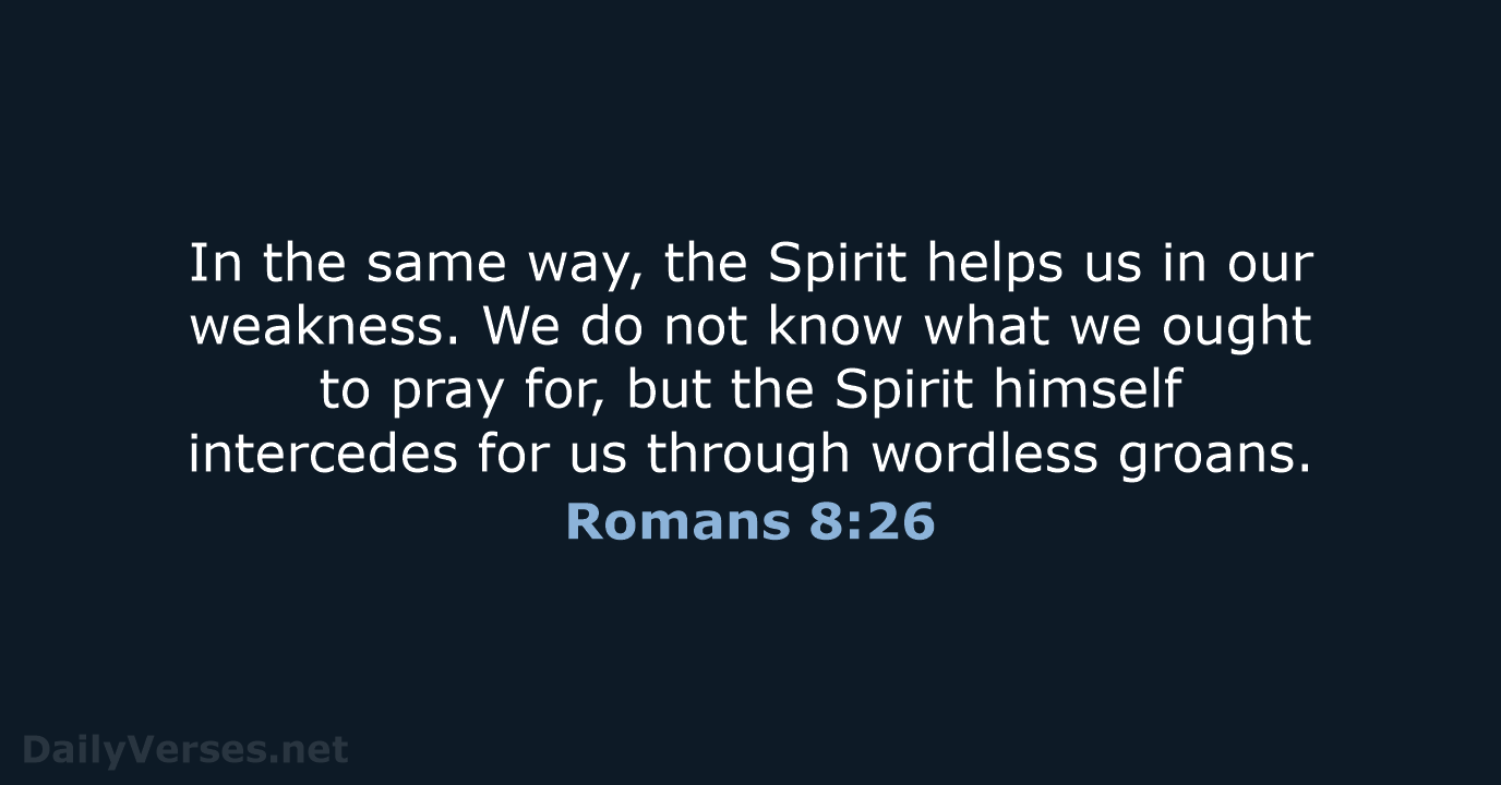 Romans 8:26 - NIV