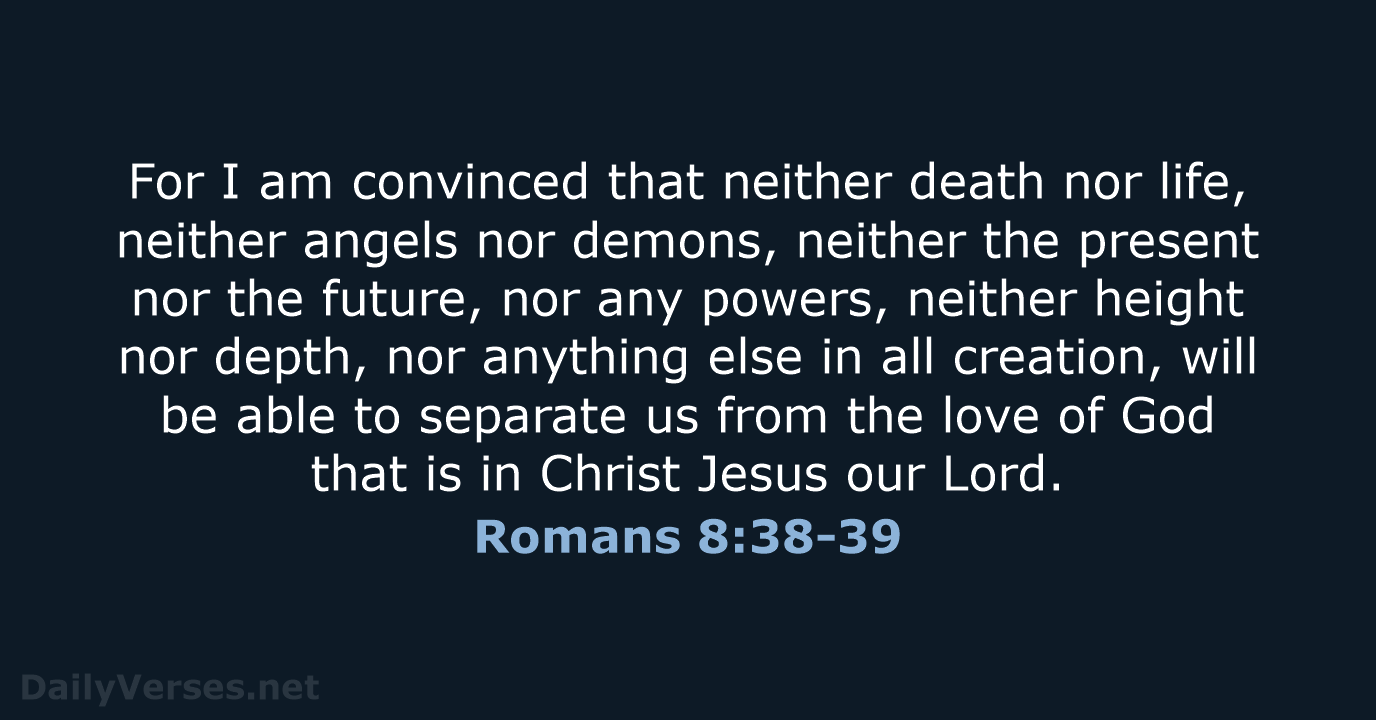 Romans 8:38-39 - NIV