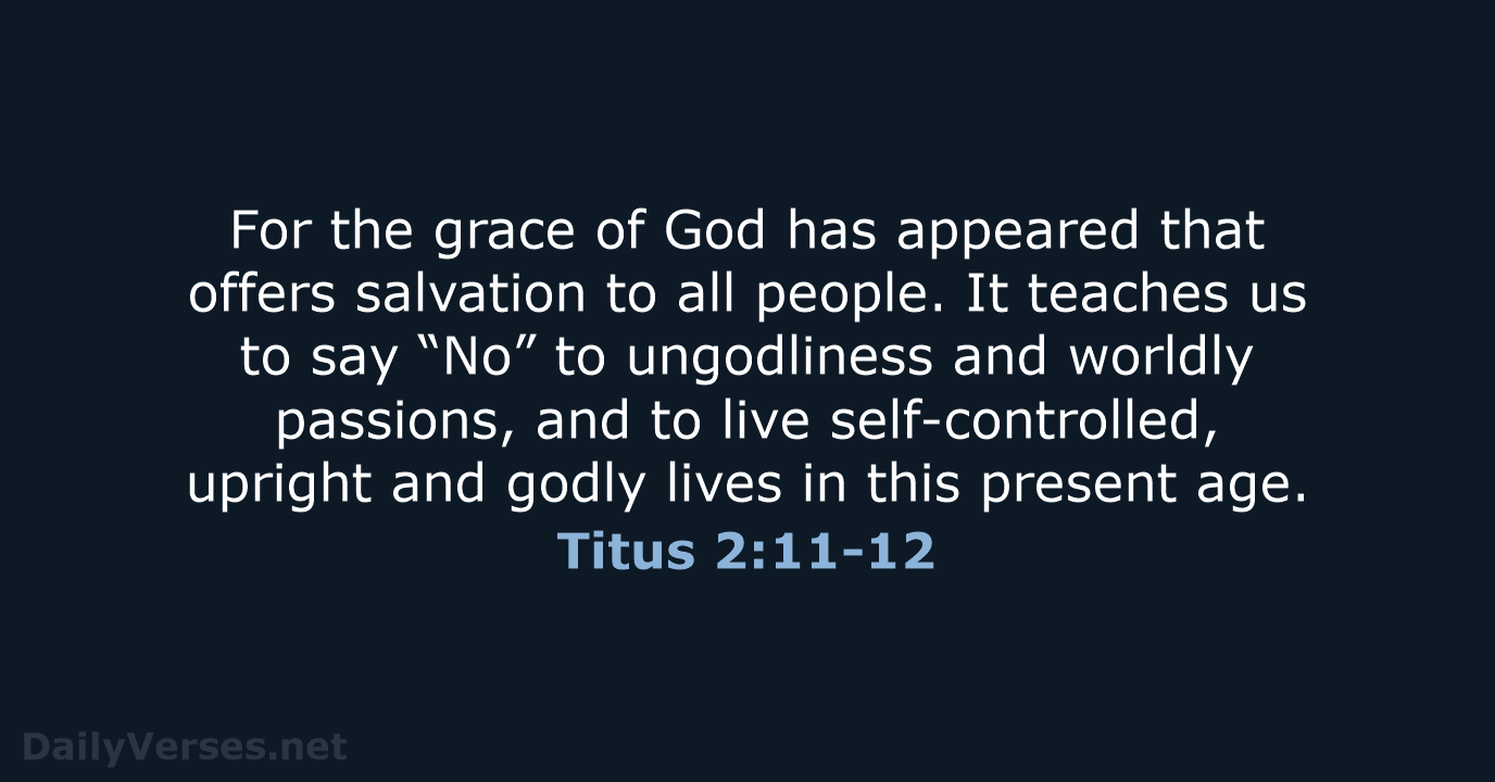 Titus 2:11-12 - NIV