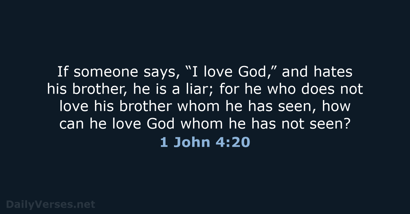 1 John 4:20 - NKJV