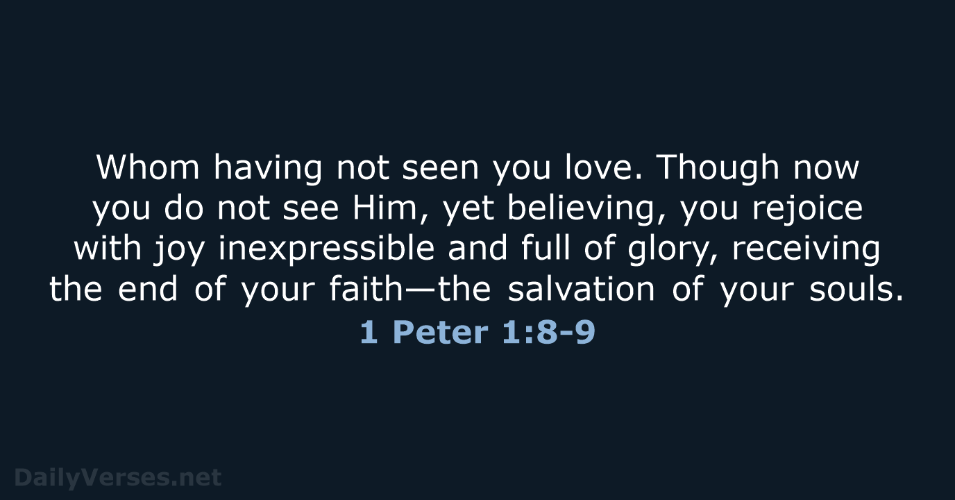 1 Peter 1:8-9 - NKJV