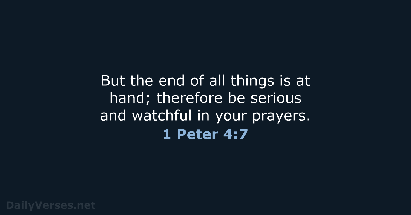 1 Peter 4:7 - NKJV
