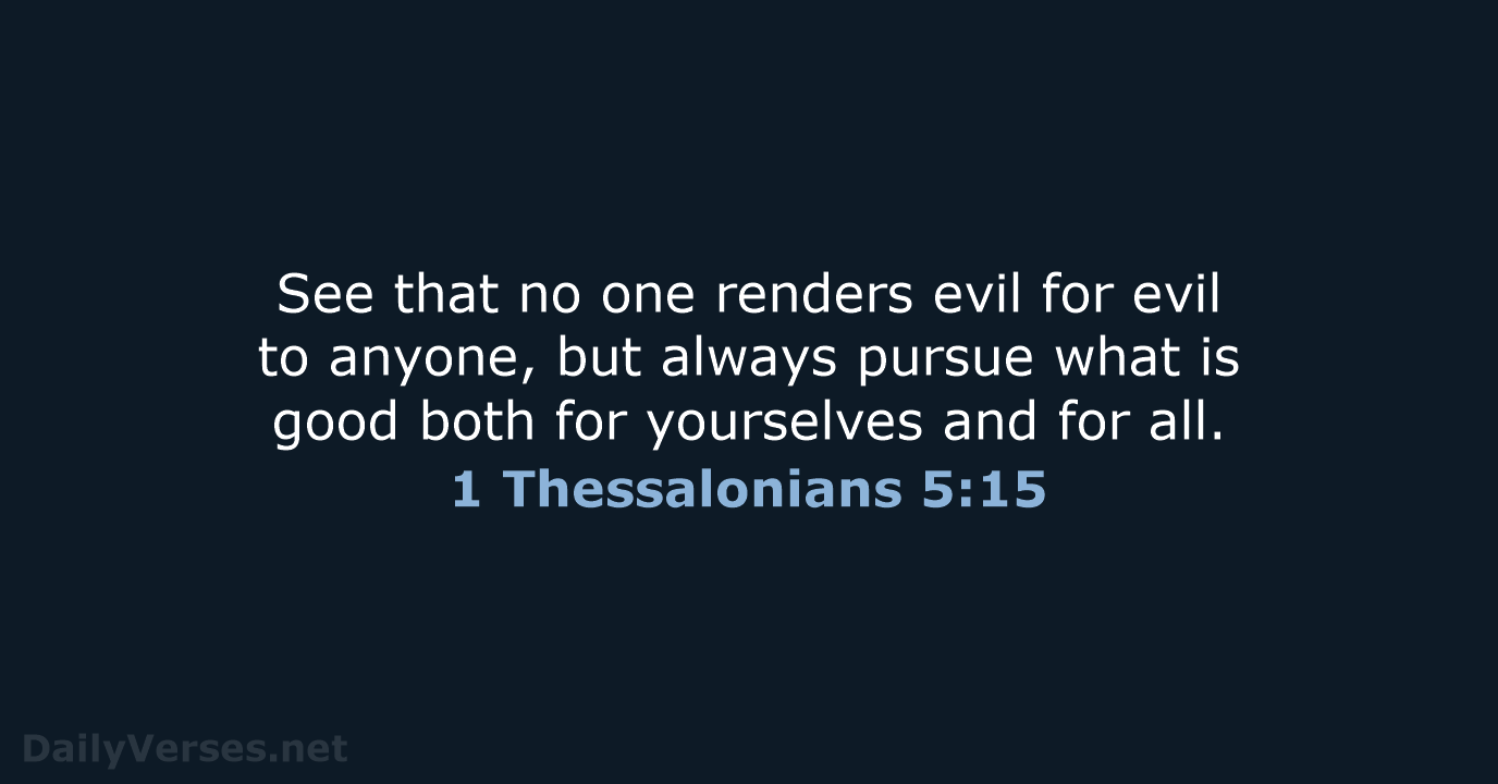 1 Thessalonians 5:15 - NKJV