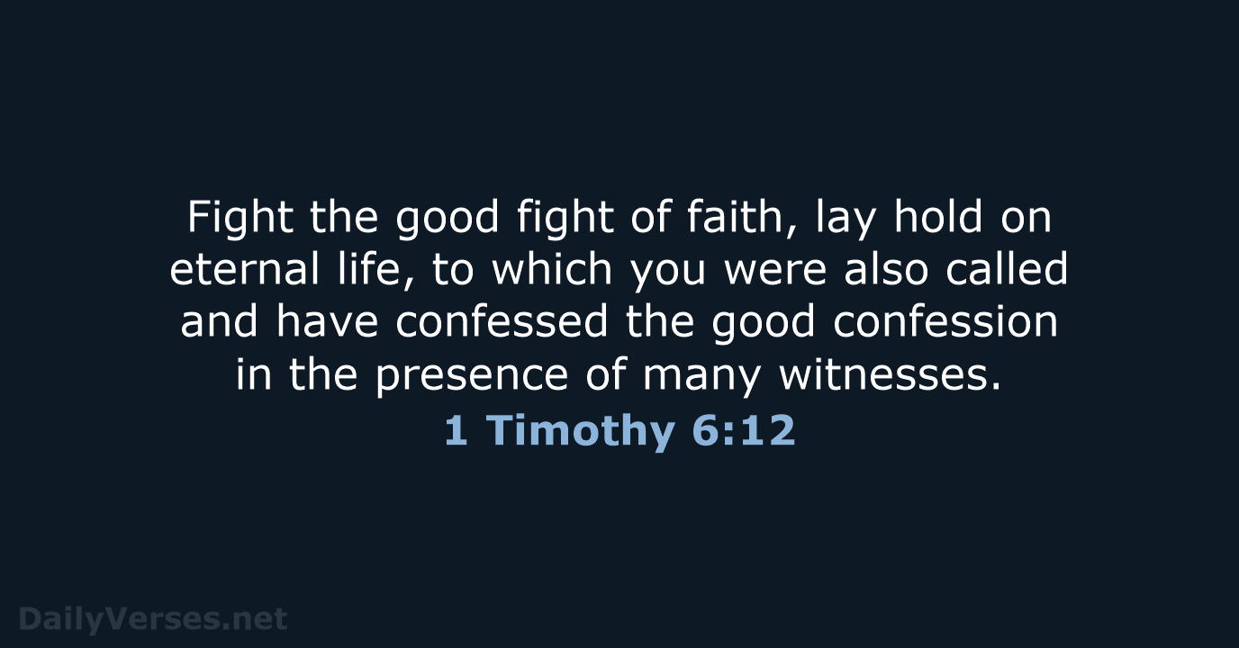 1 Timothy 6:12 - NKJV
