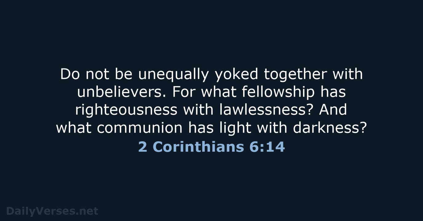 2 Corinthians 6:14 - NKJV
