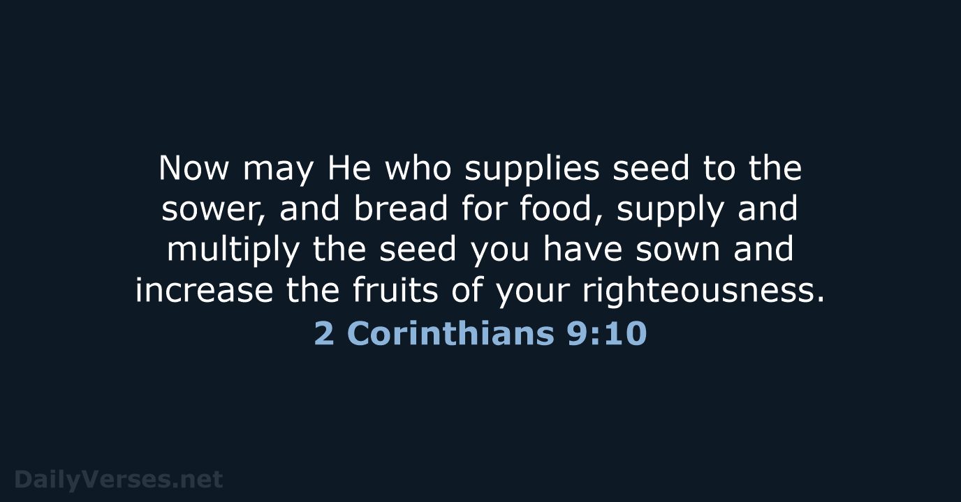 Now may He who supplies seed to the sower, and bread for… 2 Corinthians 9:10
