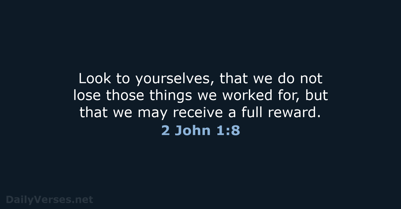 2 John 1:8 - NKJV