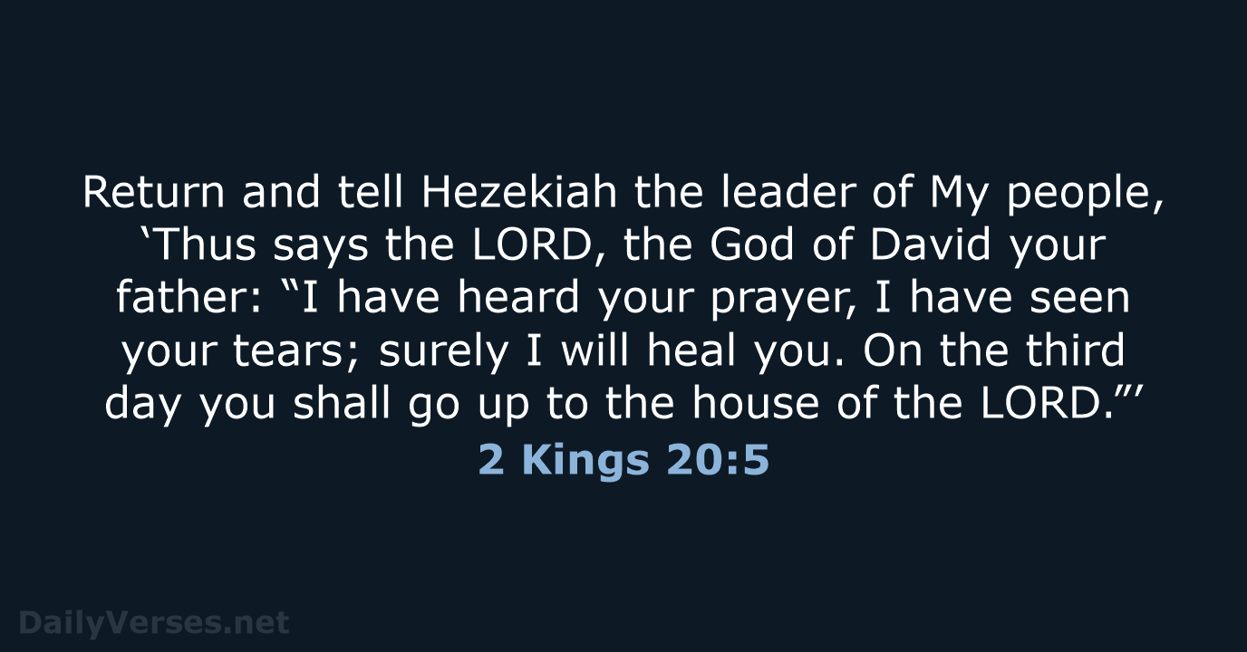 Return and tell Hezekiah the leader of My people, ‘Thus says the… 2 Kings 20:5