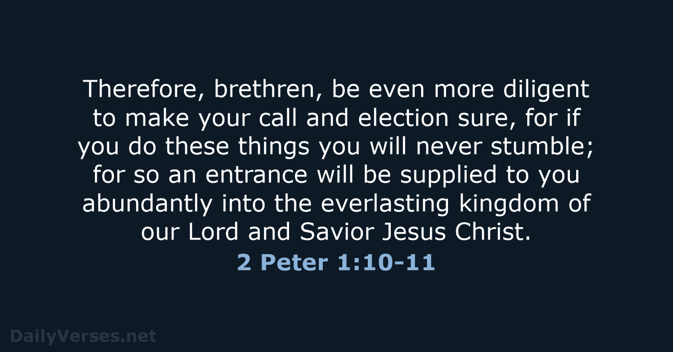 2 Peter 1:10-11 - NKJV
