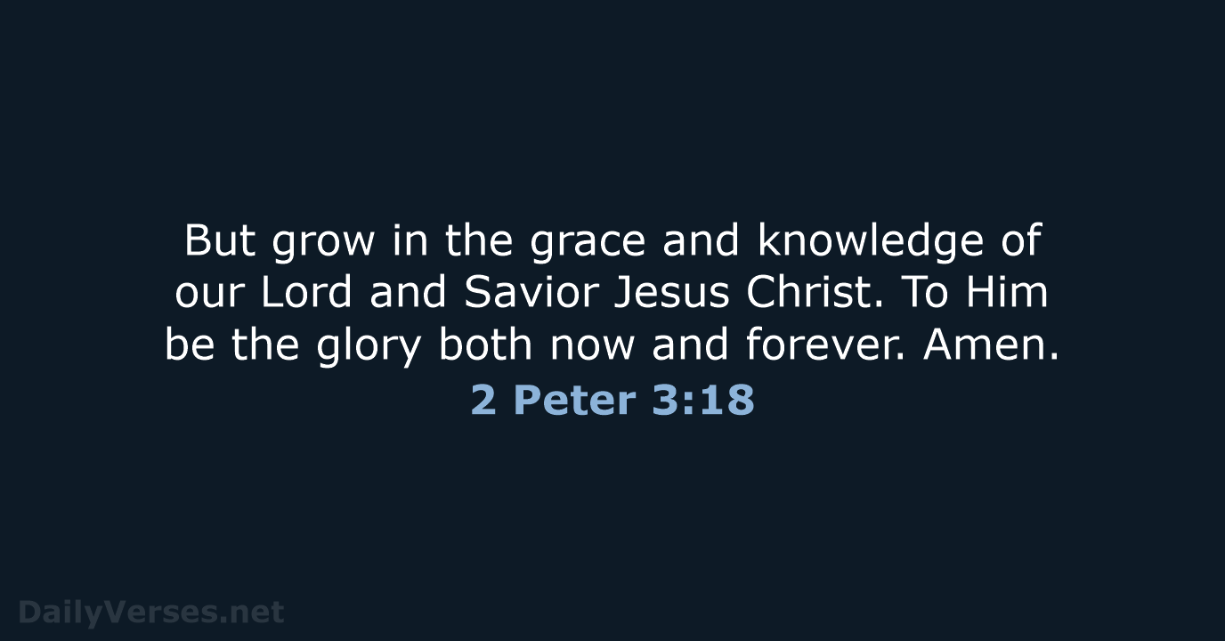 2 Peter 3:18 - NKJV