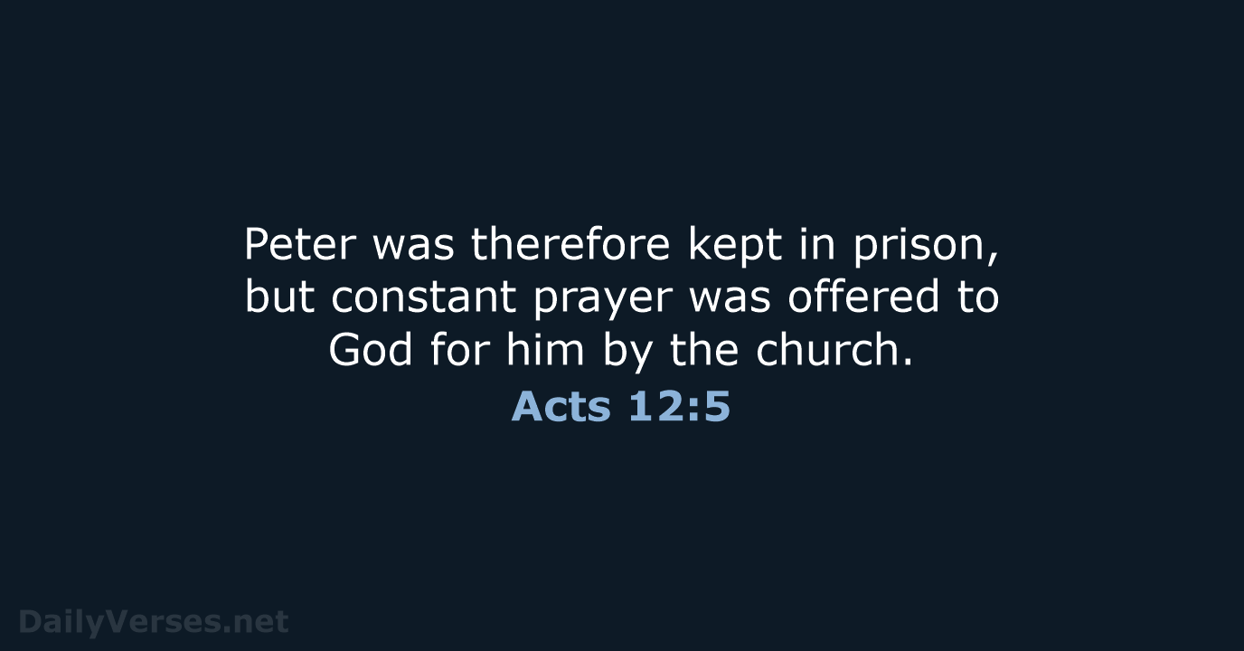 Peter was therefore kept in prison, but constant prayer was offered to… Acts 12:5