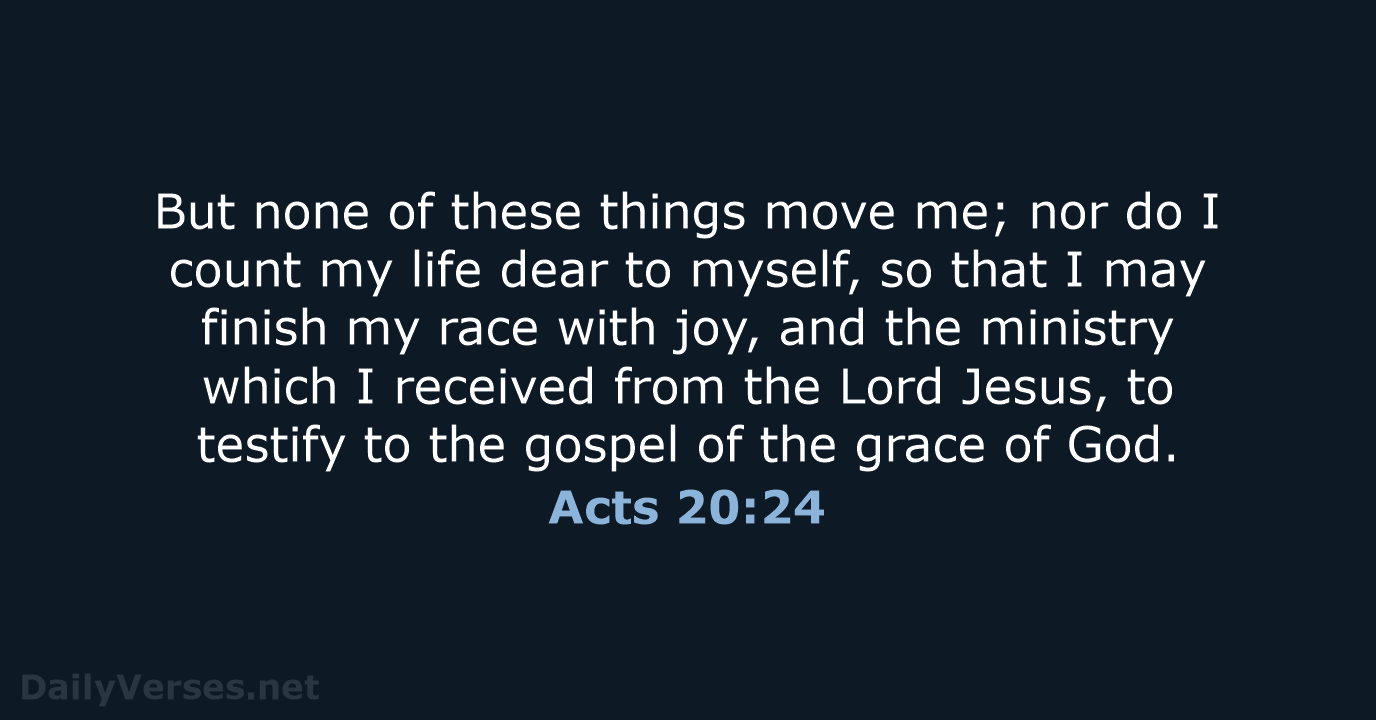 Acts 20:24 - NKJV
