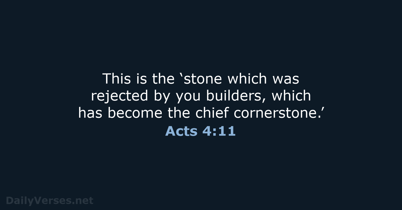 This is the ‘stone which was rejected by you builders, which has… Acts 4:11