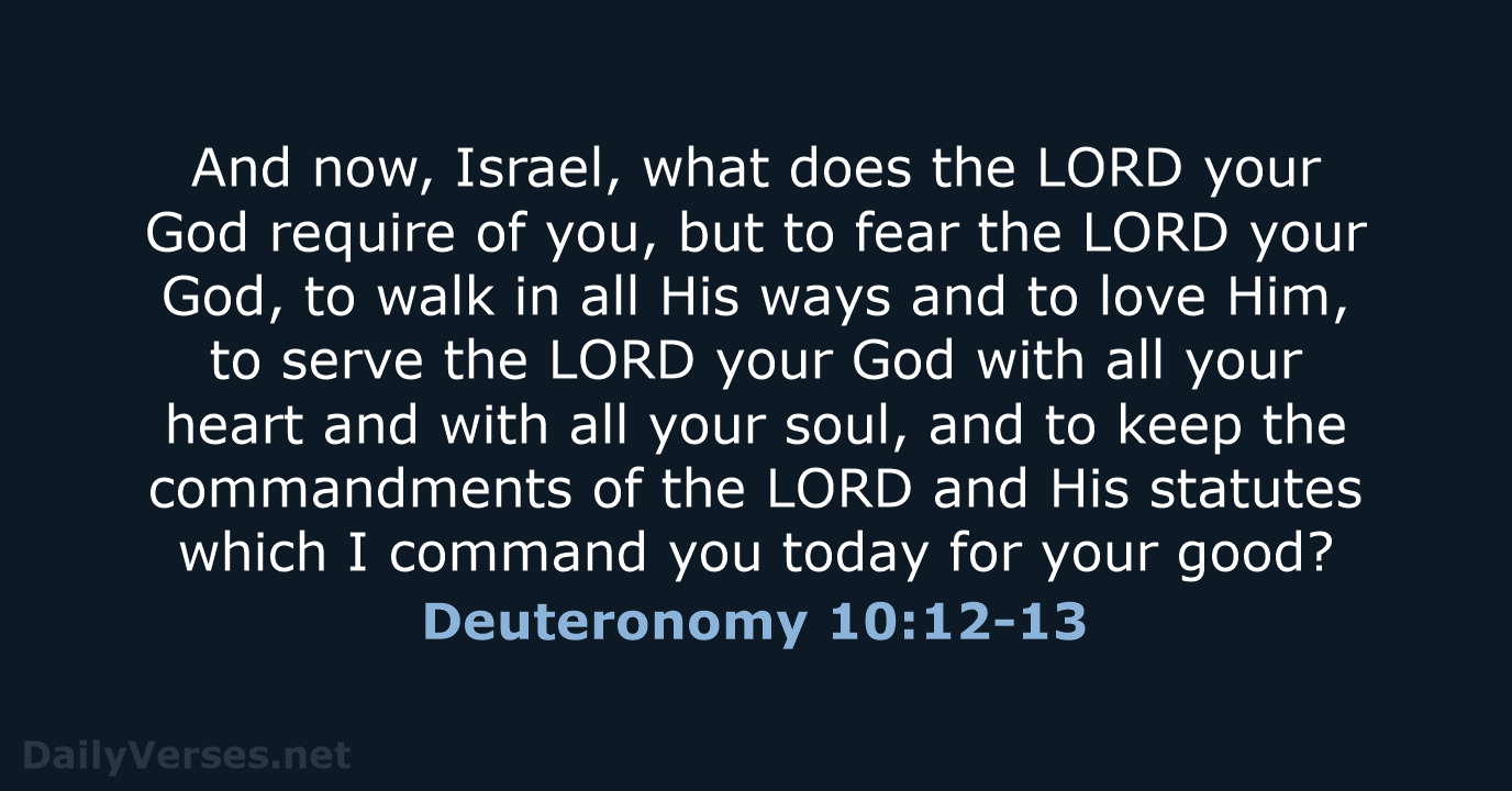 Deuteronomy 10:12-13 - NKJV