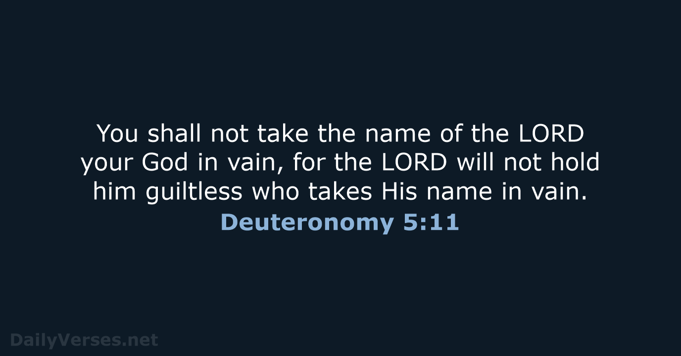 You shall not take the name of the LORD your God in… Deuteronomy 5:11