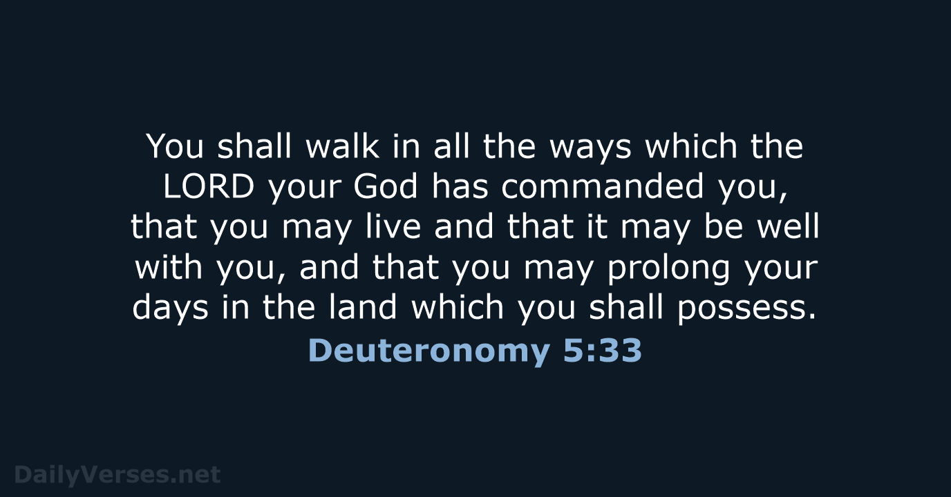 You shall walk in all the ways which the LORD your God… Deuteronomy 5:33