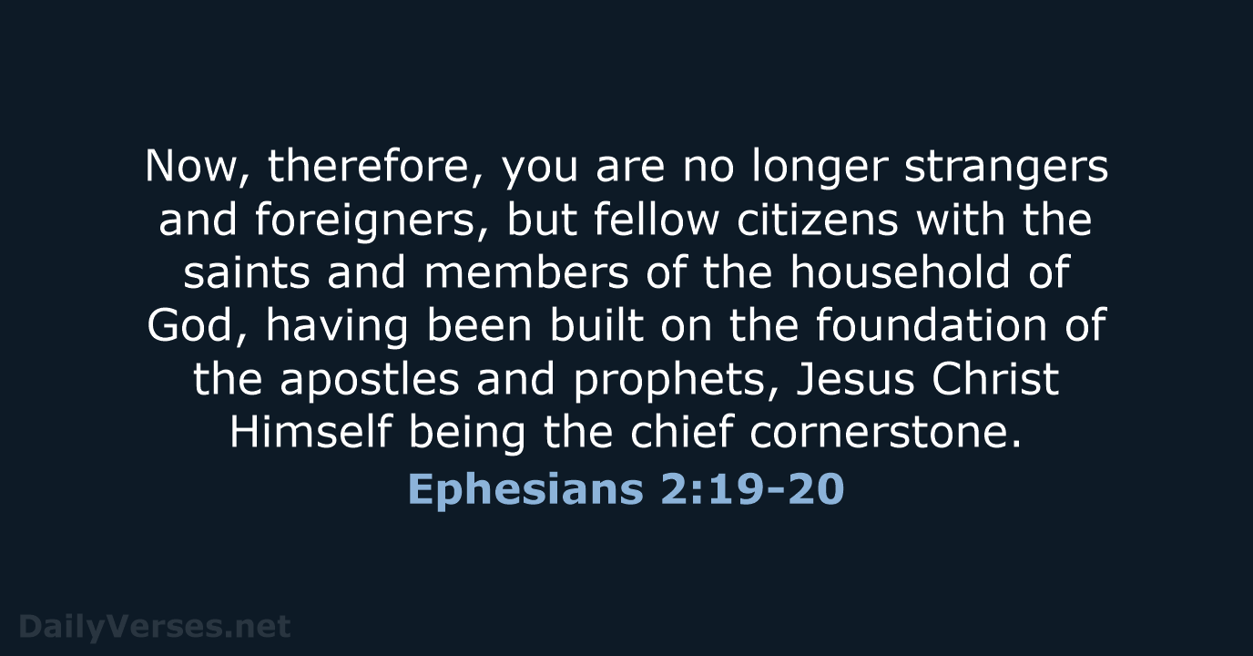 Ephesians 2:19-20 - NKJV