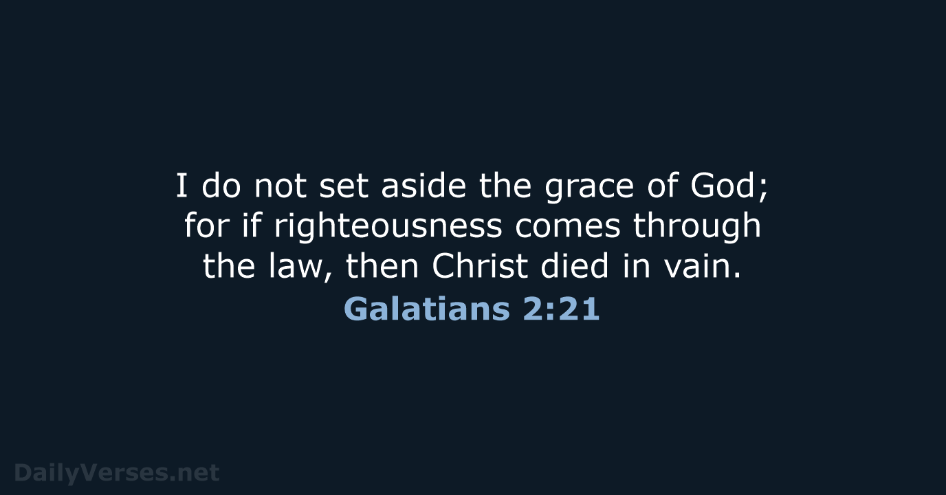Galatians 2:21 - NKJV
