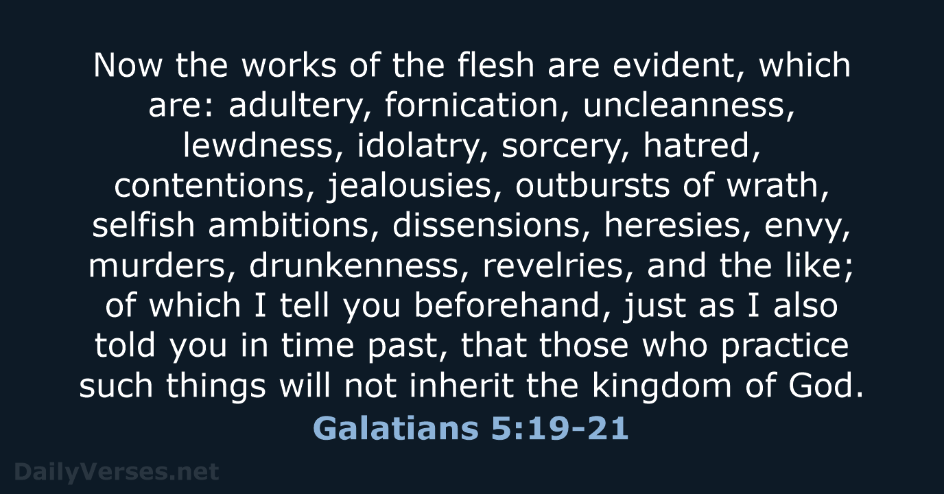 Now the works of the flesh are evident, which are: adultery, fornication… Galatians 5:19-21