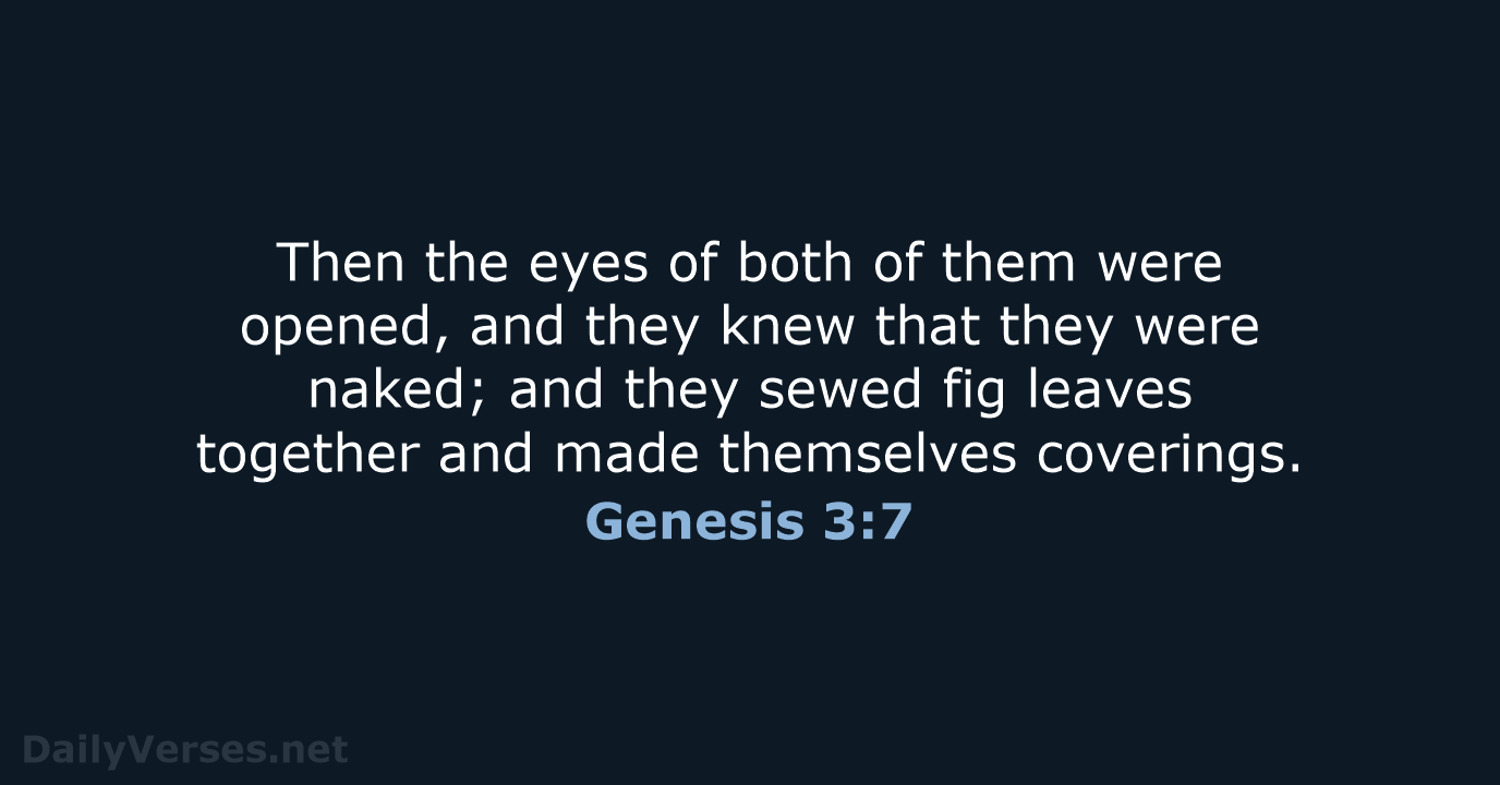 Then the eyes of both of them were opened, and they knew… Genesis 3:7