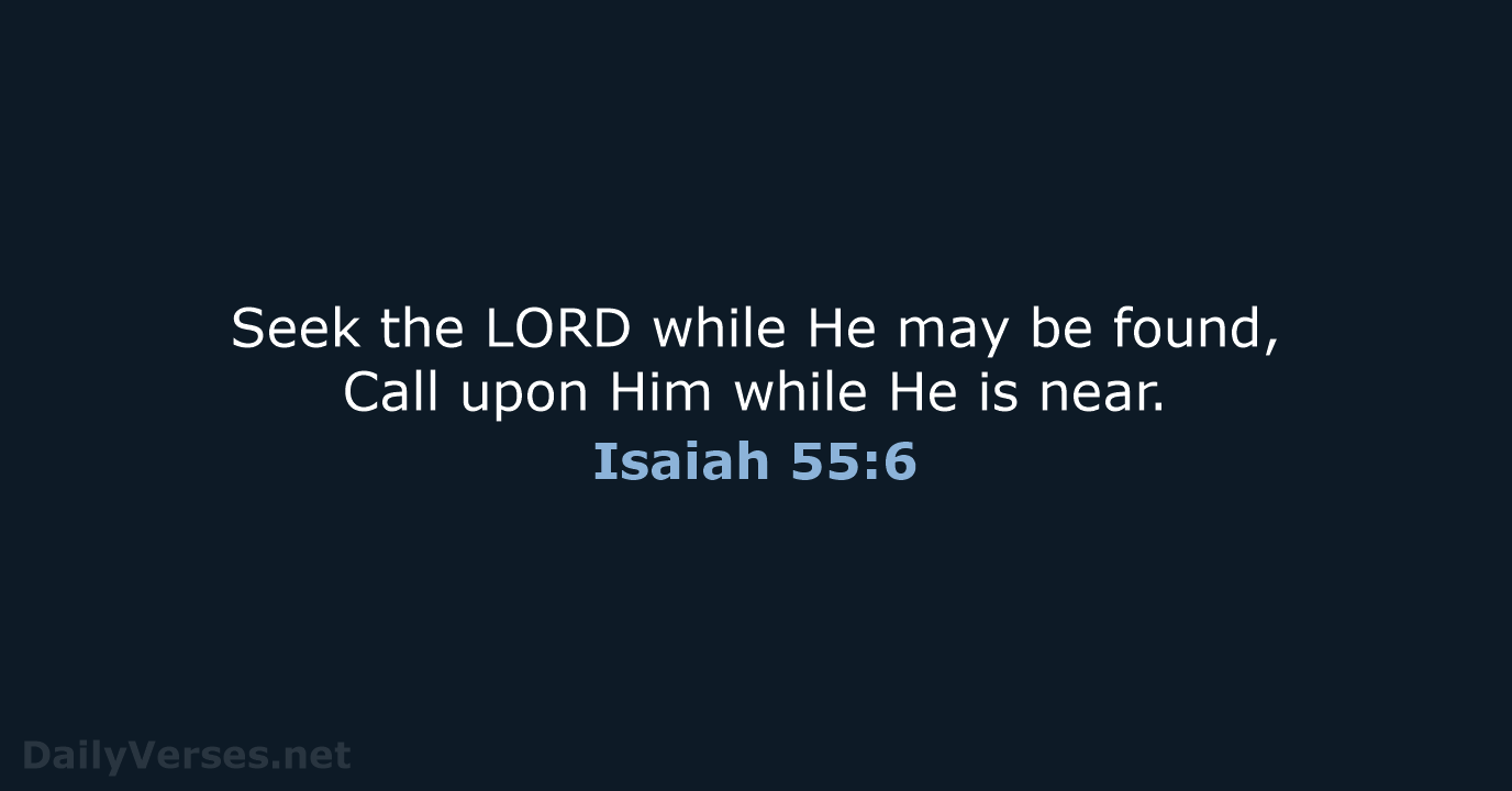 Isaiah 55:6 - NKJV