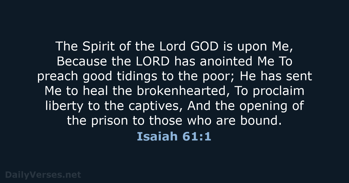 The Spirit of the Lord GOD is upon Me, Because the LORD… Isaiah 61:1