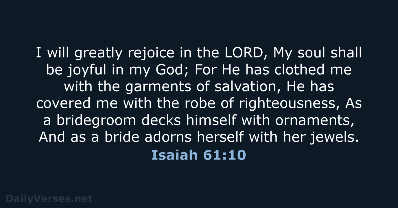 Isaiah 61:10 - NKJV