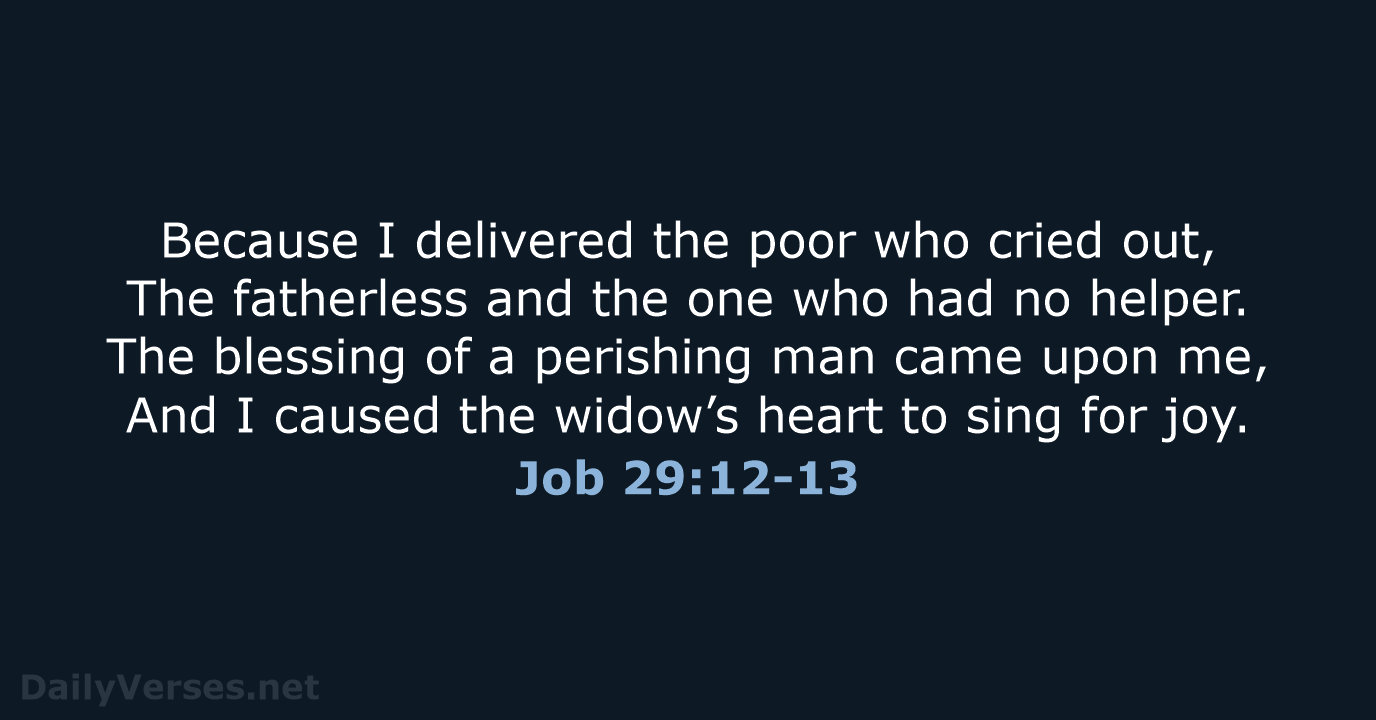 Job 29:12-13 - NKJV