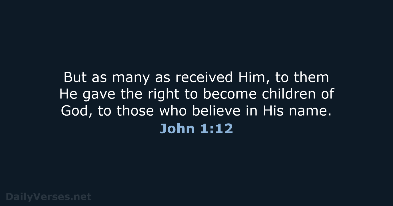 John 1:12 - NKJV