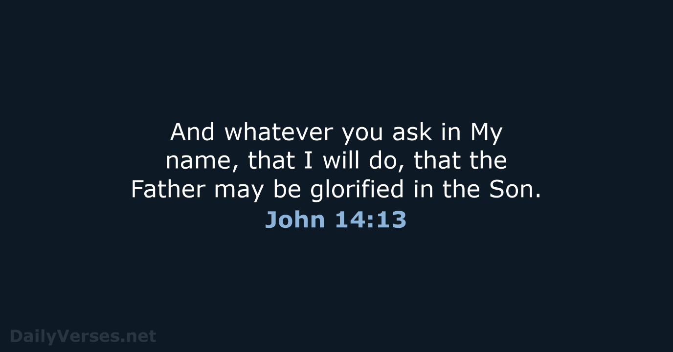John 14:13 - NKJV