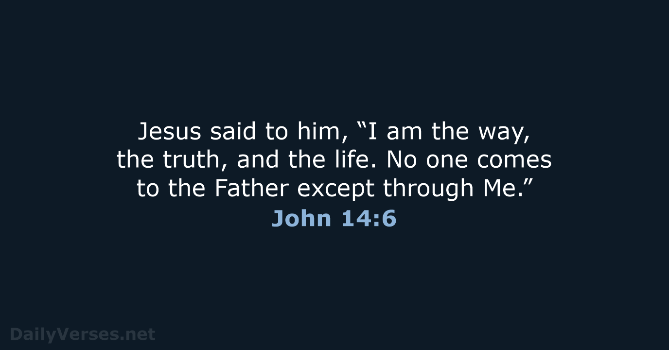 John 14:6 - NKJV