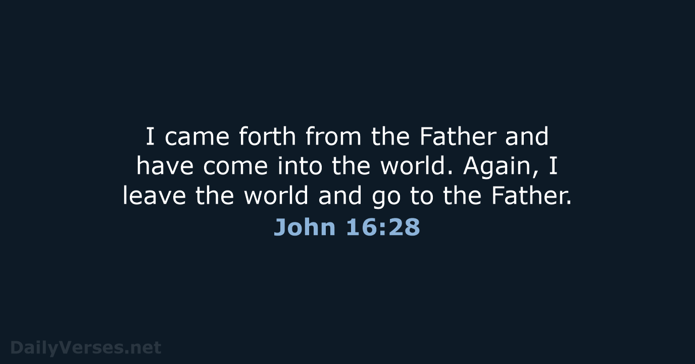 John 16:28 - NKJV