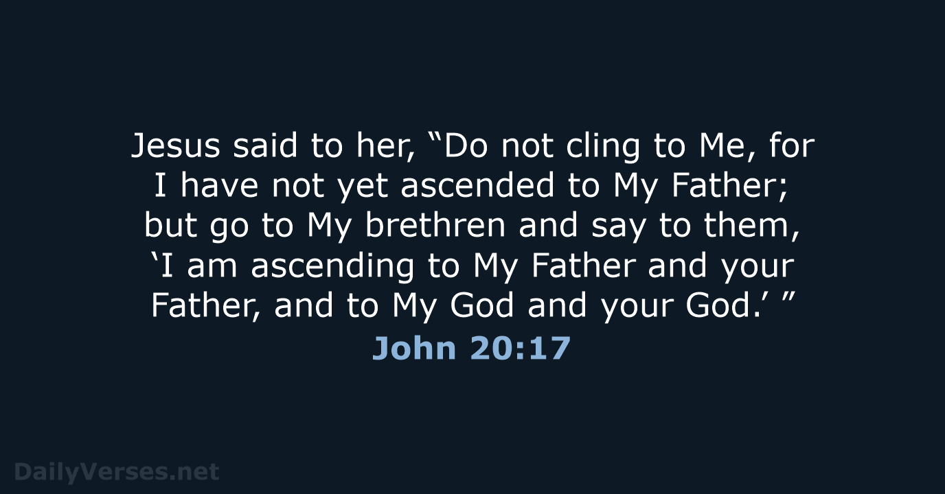 John 20:17 - NKJV
