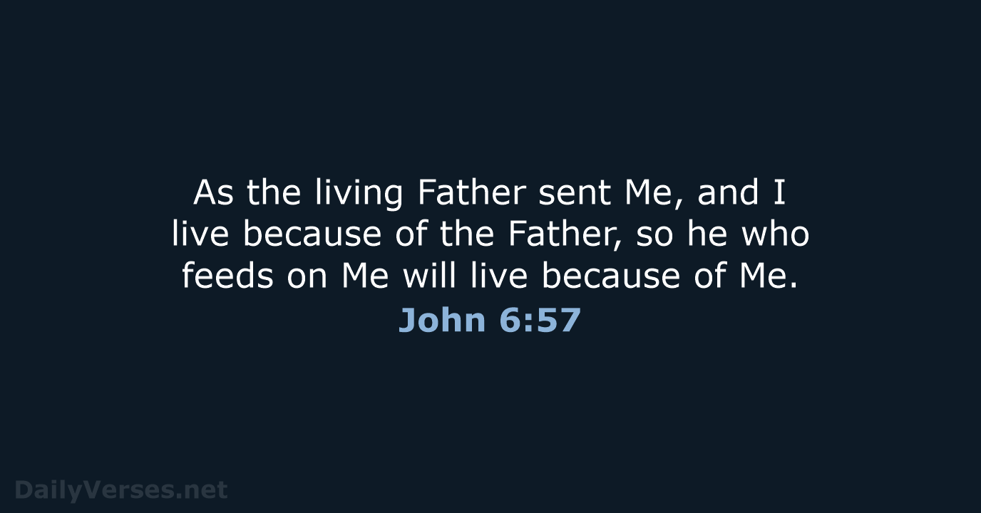 John 6:57 - NKJV